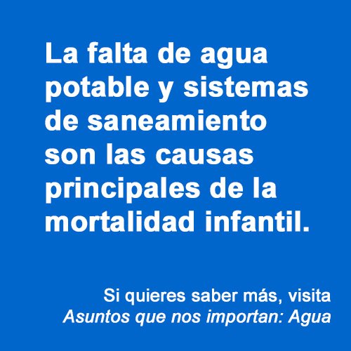 El agua no potable y la falta de saneamiento son las causas principales de la mortalidad infantil. 